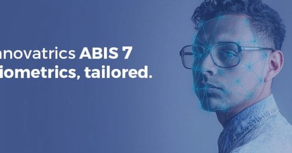 Innovatrics ABIS 7: Tailored Biometrics for Government, Enterprise, and Law Enforcement Verticals Innovatrics ABIS 7: Tailored Biometrics for Government, Enterprise, and Law Enforcement Verticals