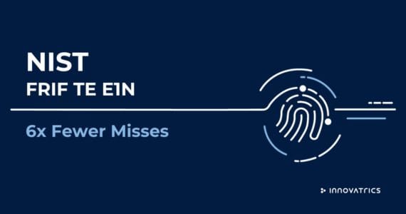 Innovatrics Achieves 6x Fewer Misses in NIST FRIF TE E1N Class A Fingerprint Identification Test Innovatrics Achieves 6x Fewer Misses in NIST FRIF TE E1N Class A Fingerprint Identification Test