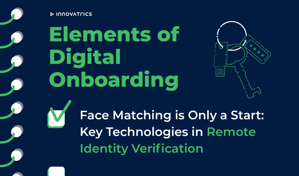 Face Matching is Only the Start: Key Technologies in Remote Identity Verification Face Matching is Only the Start: Key Technologies in Remote Identity Verification
