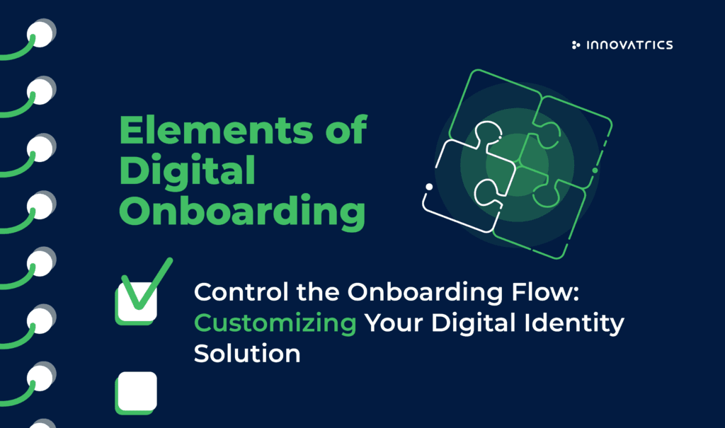 Control the Onboarding Flow: Customizing Your Digital Identity Solution Control the Onboarding Flow: Customizing Your Digital Identity Solution