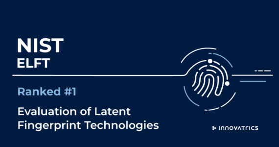 Innovatrics Tops NIST ELFT with Best Rank-1 Accuracy for Fast and Reliable Latent Fingerprint Identification Innovatrics Tops NIST ELFT with Best Rank-1 Accuracy for Fast and Reliable Latent Fingerprint Identification